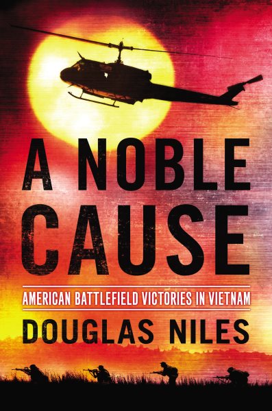 A Noble Cause: American Battlefield Victories In Vietnam cover