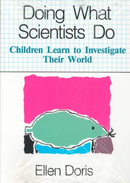 Doing What Scientists Do: Children Learn to Investigate Their World cover