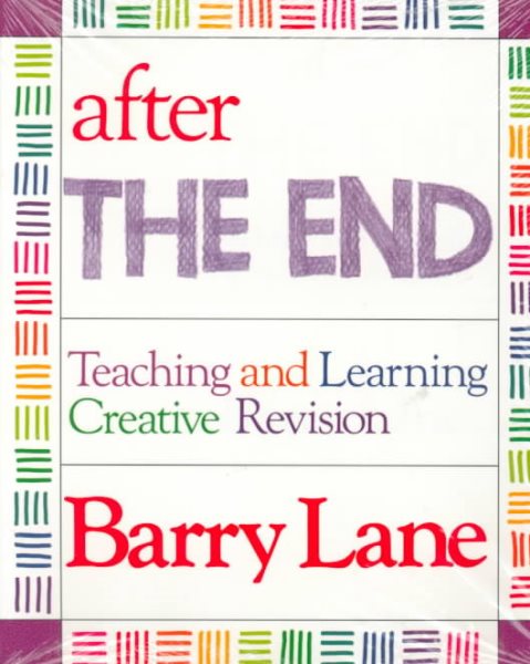 After "The End": Teaching and Learning Creative Revision cover