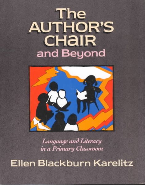 The Author's Chair and Beyond: Language and Literacy in a Primary Classroom cover