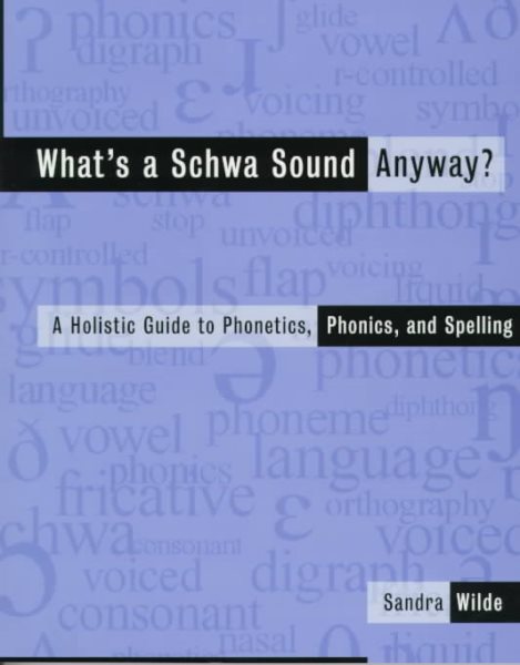 What's a Schwa Sound Anyway? A Holistic Guide to Phonetics, Phonics, and Spelling cover