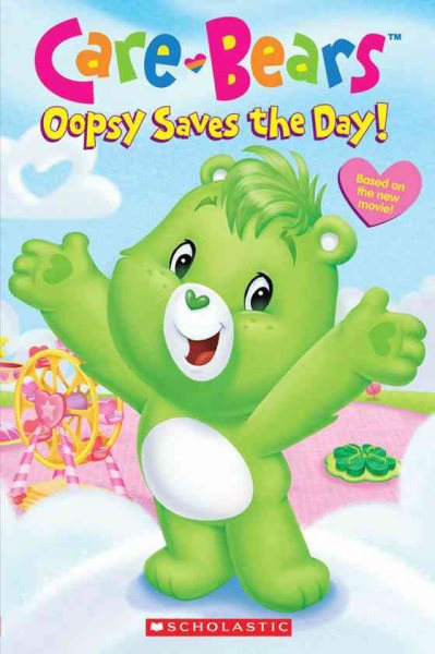 Oopsy Saves The Day (Care Bears Movie Reader) cover
