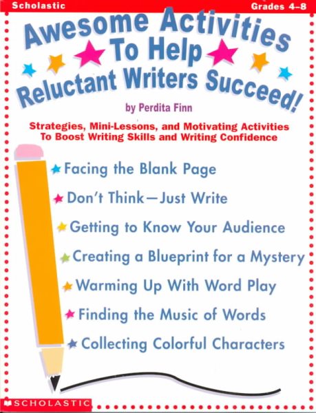 Awesome Activites to Help Reluctant Writers Succeed: Strategies, Min-Lessons, and Motivating Activites to Boost Writing Skills and Writing Confidence cover