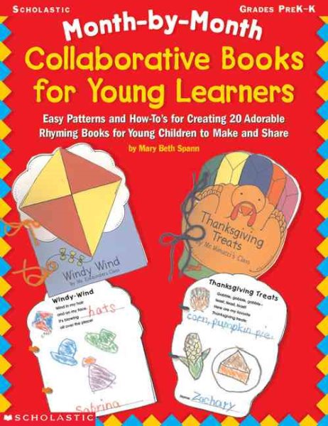 Month-by-Month Collaborative Books for Young Learners: Easy Patterns and How-To's for Creating 20 Adorable Rhyming Books for Young Children to Make and Share cover