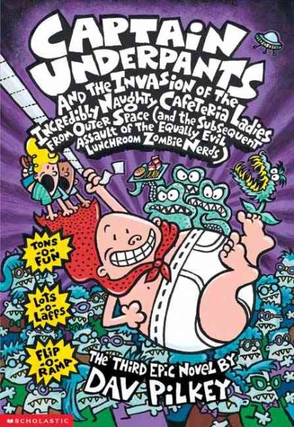 Captain Underpants and the Invasion of the Incredibly Naughty Cafeteria Ladies from Outer Space (and the Subsequent Assault of the Equally Evil Lunchroom Zombie Nerds) cover