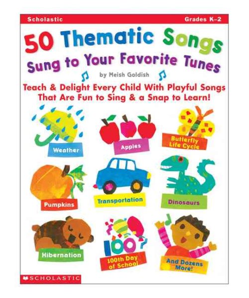 50 Thematic Songs Sung to Your Favorite Tunes (Grades K-2)