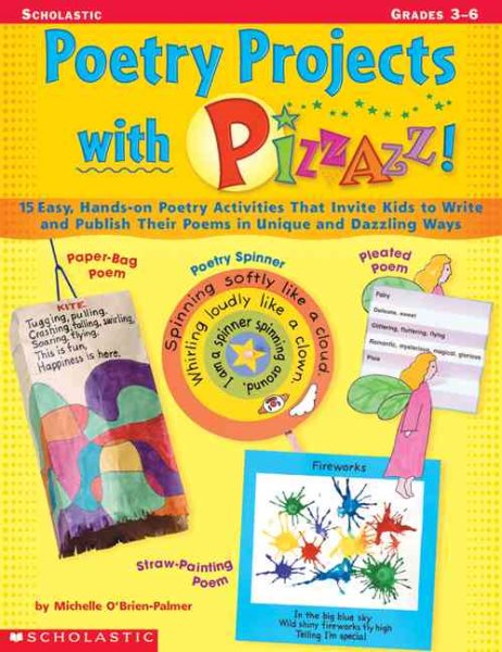Poetry Projects with Pizzazz: 15 Easy, Hands-on Poetry Activities That Invite Kids to Write and Publish Their Poems in Unique and Dazzling Ways cover