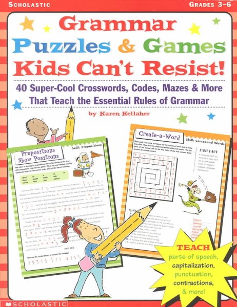 Grammar Puzzles & Games Kids Can't Resist: 40-Super-Cool Crosswords, Codes, Mazes & More That Teach the Essential Rules of Grammar cover