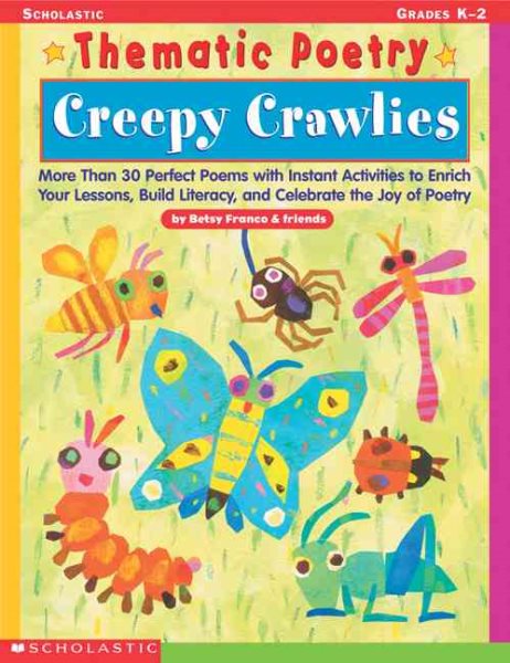 Thematic Poetry: Creepy Crawlies: More than 30 Perfect Poems with Instant Activities to Enrich Your Lessons, Build Literacy, and Celebrate the Joy of Poetry