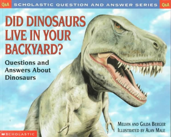Scholastic Q & A: Did Dinosaurs Live In Your Backyard? (Scholastic Question & Answer) cover