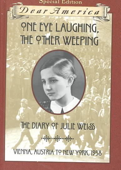 One Eye Laughing, The Other Eye Weeping: The Diary of Julie Weiss, Vienna, Austria to New York 1938 (Dear America Series) cover