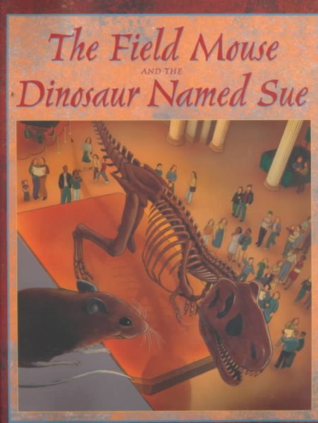 The Field Mouse and the Dinosaur Named Sue cover