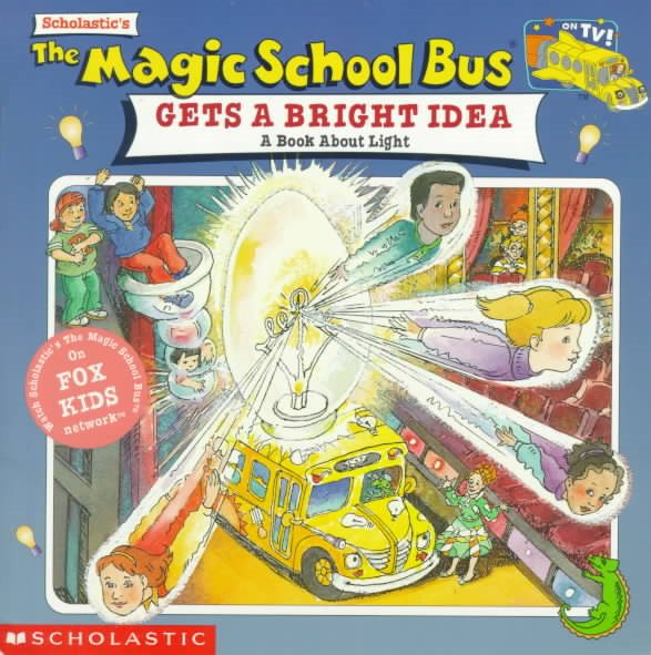 The Magic School Bus: Gets A Bright Idea, The: A Book About Light cover