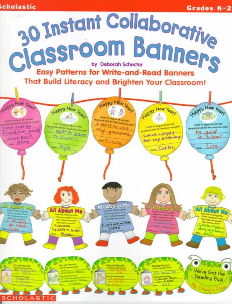 30 Instant Collaborative Classroom Banners: Easy Patterns for Write-And-Read Banners That Build Literacy and Brighten Your Classroom! cover