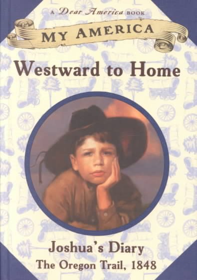 My America: Westward To Home: Joshua's Oregon Trail Diary, Book One cover