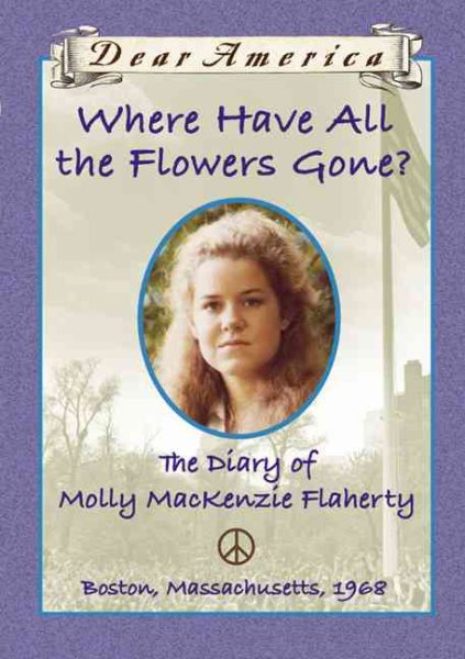 Where Have All the Flowers Gone?: the Diary of Molly MacKenzie Flaherty cover