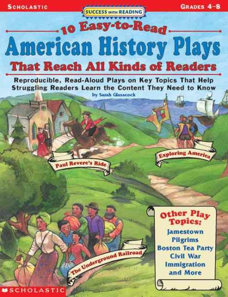Success With Reading: 10 Easy-to-Read American History Plays That Reach All Kinds of Readers: Reproducible, Read-Aloud Plays on Key Topics That Help ... Readers Learn the Content They Need to Know cover