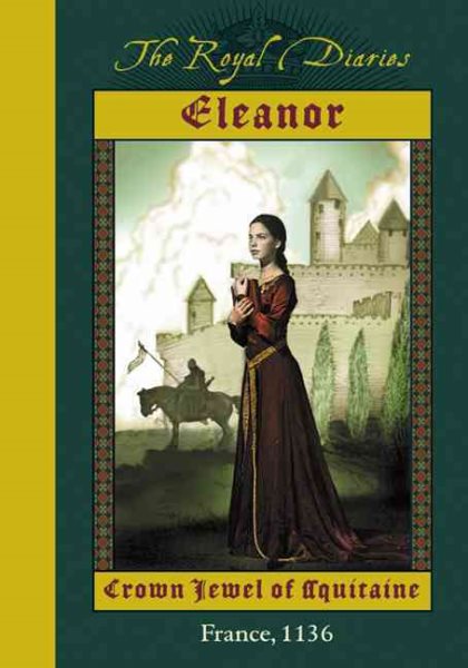 Eleanor: Crown Jewel of Aquitaine, France, 1136 (The Royal Diaries) cover