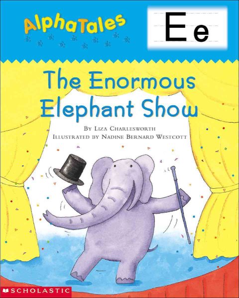 AlphaTales (Letter E: The Enormous Elephant Show): A Series of 26 Irresistible Animal Storybooks That Build Phonemic Awareness & Teach Each letter of the Alphabet cover
