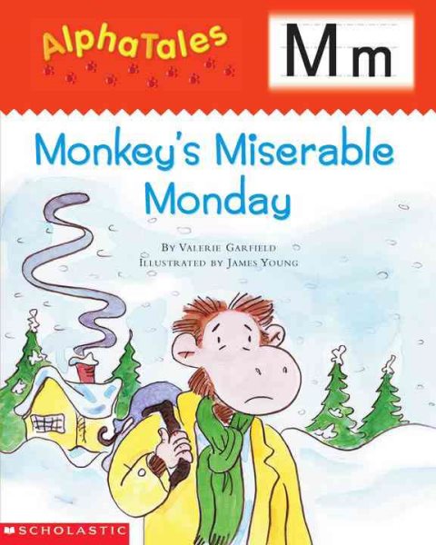 AlphaTales: M: Monkey's Miserable Monday: A Series of 26 Irresistible Animal Storybooks That Build Phonemic Awareness & Teach Each letter of the Alphabet
