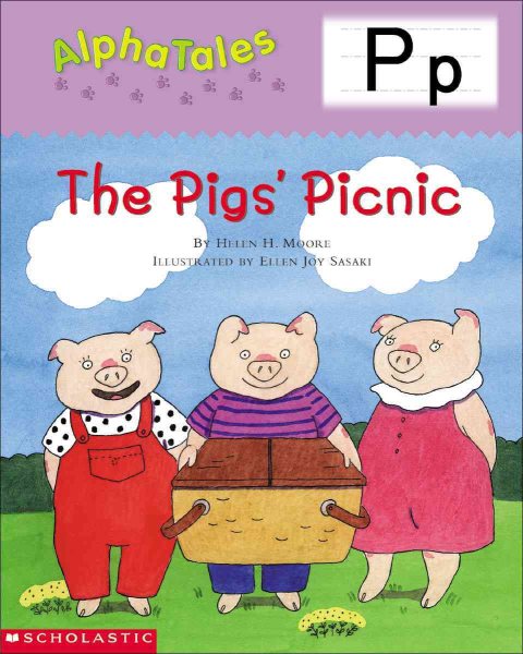 AlphaTales (Letter P: The Pigs Picnic): A Series of 26 Irresistible Animal Storybooks That Build Phonemic Awareness & Teach Each letter of the Alphabet