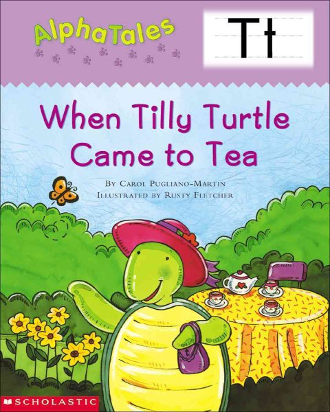 AlphaTales (Letter T: When Tilly Turtle Came to Tea): A Series of 26 Irresistible Animal Storybooks That Build Phonemic Awareness & Teach Each letter of the Alphabet cover