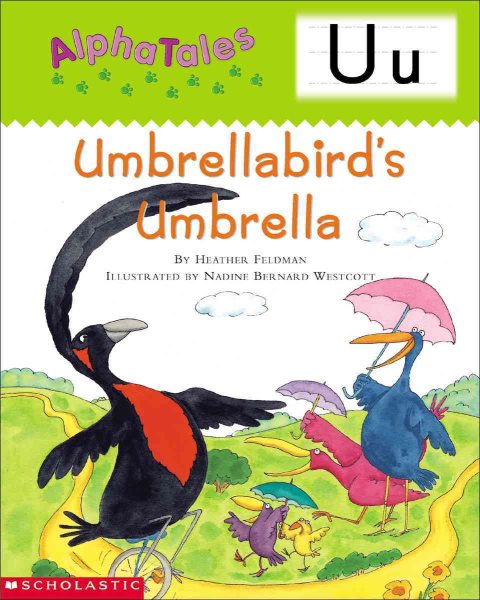AlphaTales: Letter U: Umbrella Bird's Umbrella: A Series of 26 Irresistible Animal Storybooks That Build Phonemic Awareness & Teach Each letter of the Alphabet cover