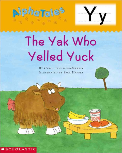 AlphaTales: Letter Y: The Yak Who Yelled Yuck: A Series of 26 Irresistible Animal Storybooks That Build Phonemic Awareness & Teach Each letter of the Alphabet cover
