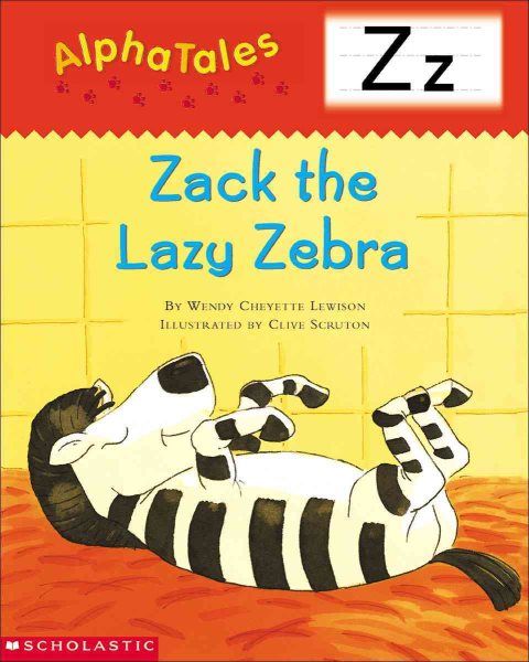 AlphaTales (Letter Z: Zack the Lazy Zebra): A Series of 26 Irresistible Animal Storybooks That Build Phonemic Awareness & Teach Each letter of the Alphabet cover