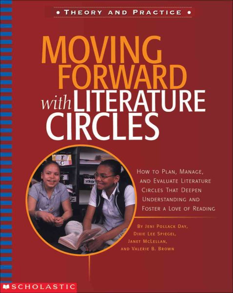 Moving Forward With Literature Circles: How to Plan, Manage, and Evaluate Literature Circles to Deepen Understanding and Foster a Love of Reading (Theory and practice) cover