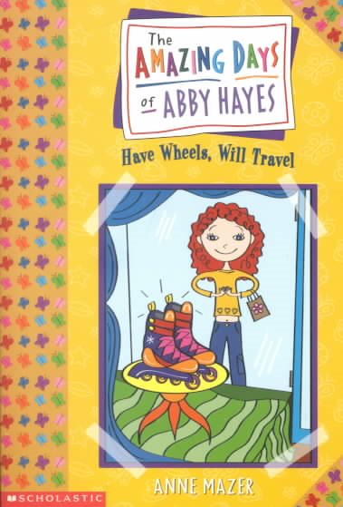 Amazing Days Of Abby Hayes, The #04: Have Wheels, Will Travel cover