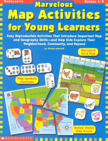 Marvelous Map Activities for Young Learners: Easy Reproducible Activities That Introduce Important Map and Geography Skills, and Help Kids Explore Their Neighborhood, Community, and Beyond cover