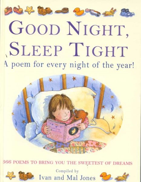 Good Night, Sleep Tight: A Poem For Every Night Of The Year! 366 Poems To Bring You The Sweetest Of Dreams cover
