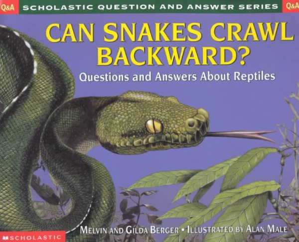 Can Snakes Crawl Backwards? Scholastic Q & A: Reptiles (Scholastic Question & Answer) cover