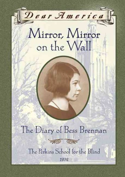 Mirror, Mirror on the Wall: The Diary of Bess Brennan, The Perkins School for the Blind, 1932 (Dear America Series) cover