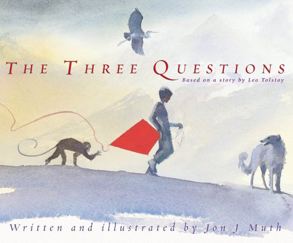 The Three Questions [Based on a story by Leo Tolstoy]