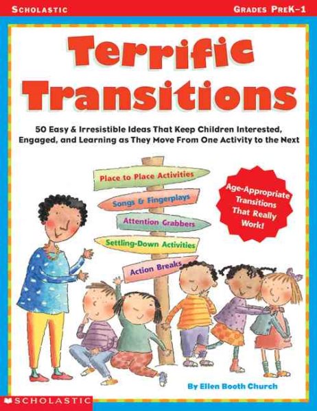 Terrific Transitions: 50 Easy & Irresistible Ideas That Keep Children Interested, Engaged, & Learning as They Move From One Activity to the Next