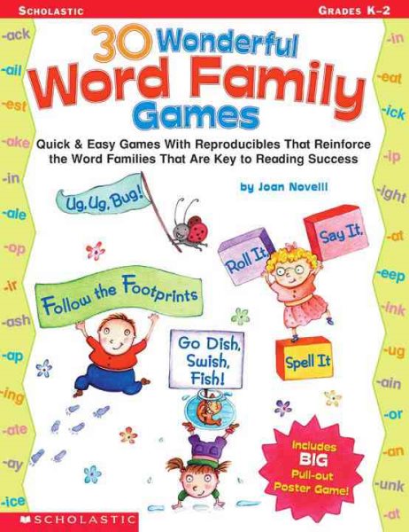 30 Wonderful Word Family Games: Quick & Easy Games With Reproducibles That Reinforce the Word Families That Are Key to Reading Success (Word Family (Scholastic))