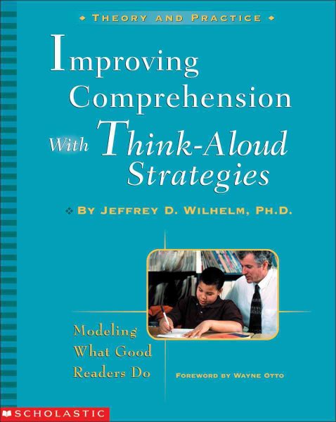 Improving Comprehension with Think-Aloud Strategies: Modeling What Good Readers Do cover