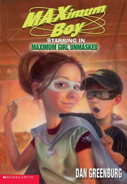 Maximum Boy Starring in Maximum Girl Unmasked (Maximum Boy #5) cover