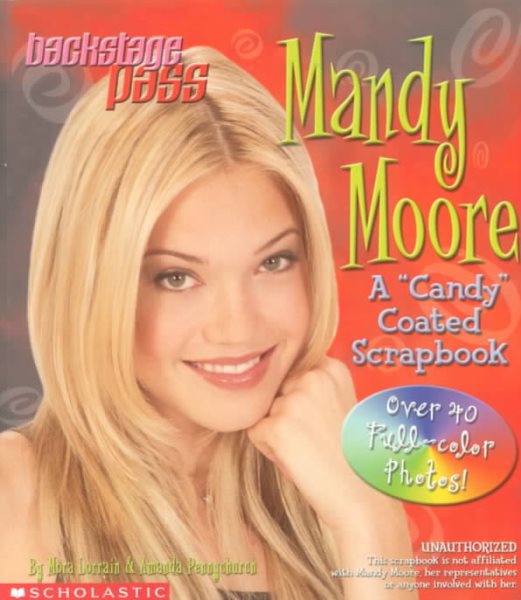 Mandy Moore: A "Candy"-Coated Scrapbook (Backstage Pass)