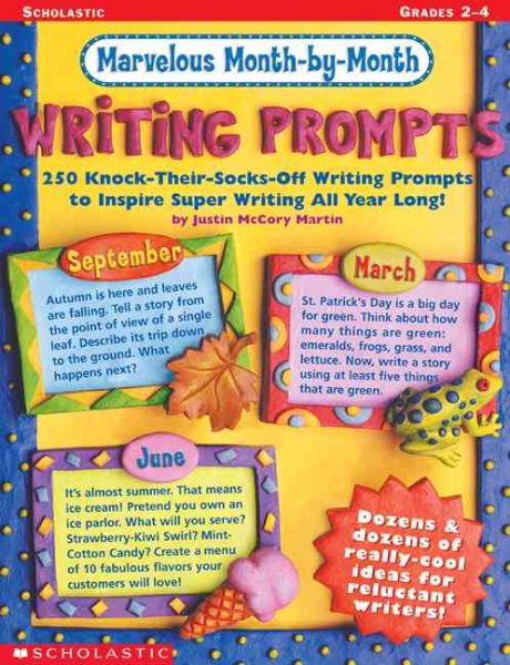 Marvelous Month-by-Month Writing Prompts: 250 Knock-Their-Socks-Off Writing Prompts to Inspire Super Writing All Year Long! cover