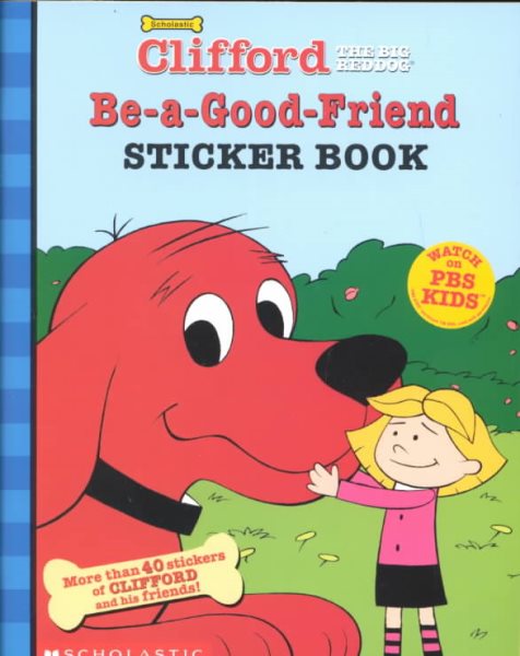 Be-A-Good-Friend Sticker Book with Sticker (Clifford the Big Red Dog Sticker Books) cover