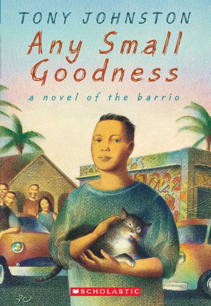 Any Small Goodness: A Novel of the Barrio: A Novel Of The Barrio cover