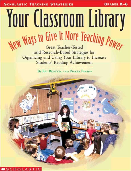 Your Classroom Library: New Ways to Give It More Teaching Power: Great Teacher-Tested and Research-Based Strategies for Organizing and Using Your Library cover