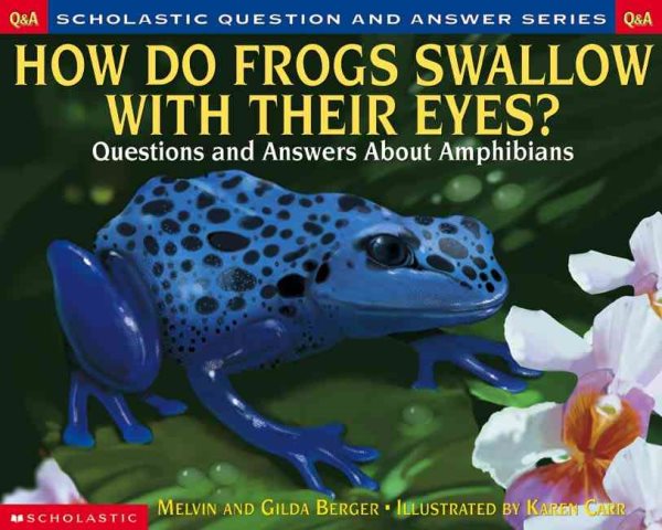 Scholastic Question & Answer: How do Frogs Swallow with Their Eyes? cover