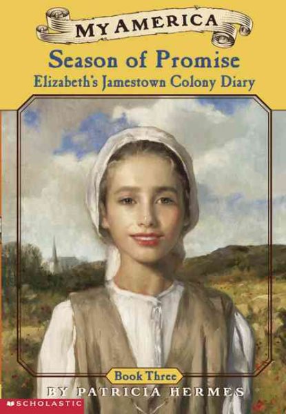 My America: Season Of Promise: Elizabeth's Jamestown Colony Diary, Book Three cover