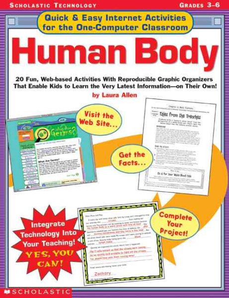 Quick & Easy Internet Activities for the One-Computer Classroom: Human Body: 20 Fun, Web-based Activities With Reproducible Graphic Organizers That ... the Very Latest InformationOn Their Own! cover