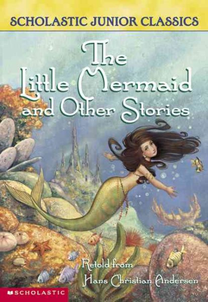 The Little Mermaid And Other Stories, T (Scholastic Junior Classics) cover