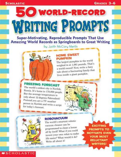 50 World-Record Writing Prompts: Super-Motivating, Reproducible Prompts That Use Amazing World Records as Springboards to Great Writing
